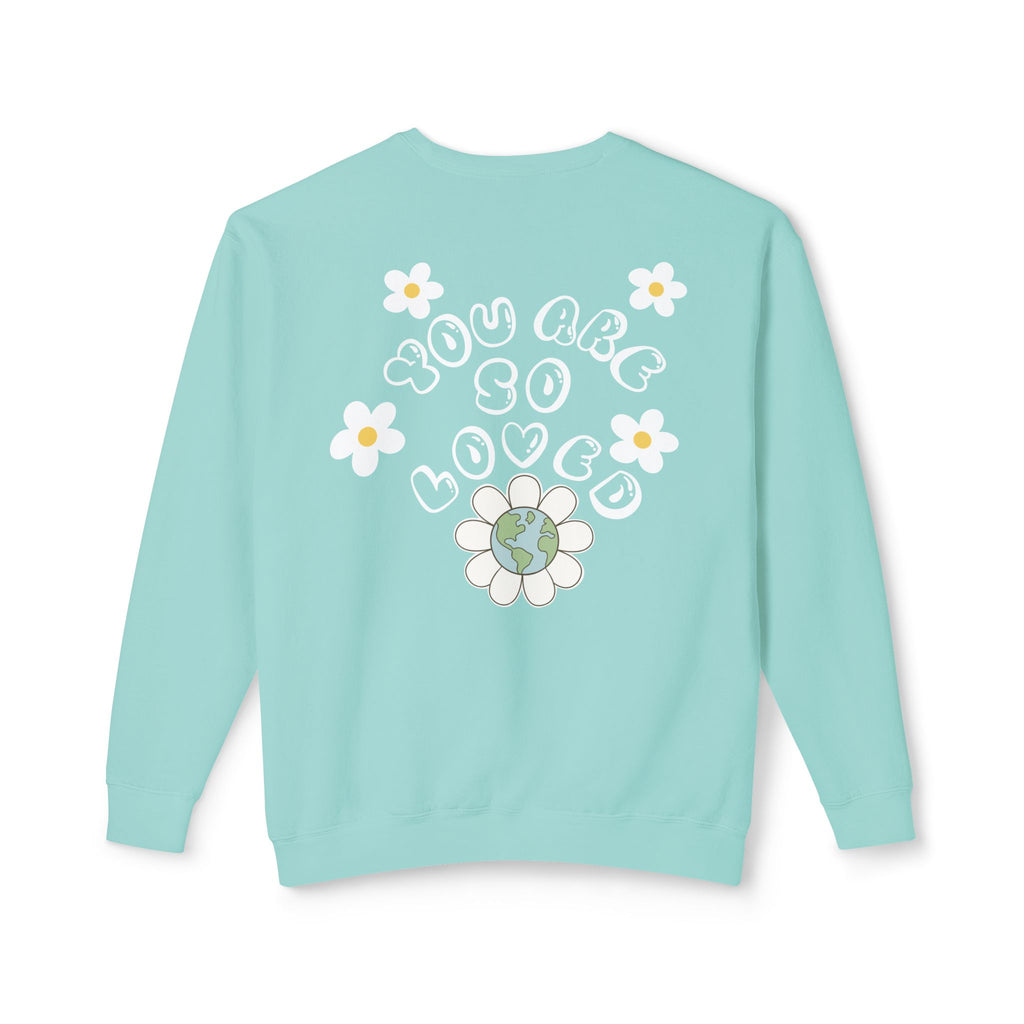 You Are So Loved Sweatshirt - Unisex Lightweight Crewneck