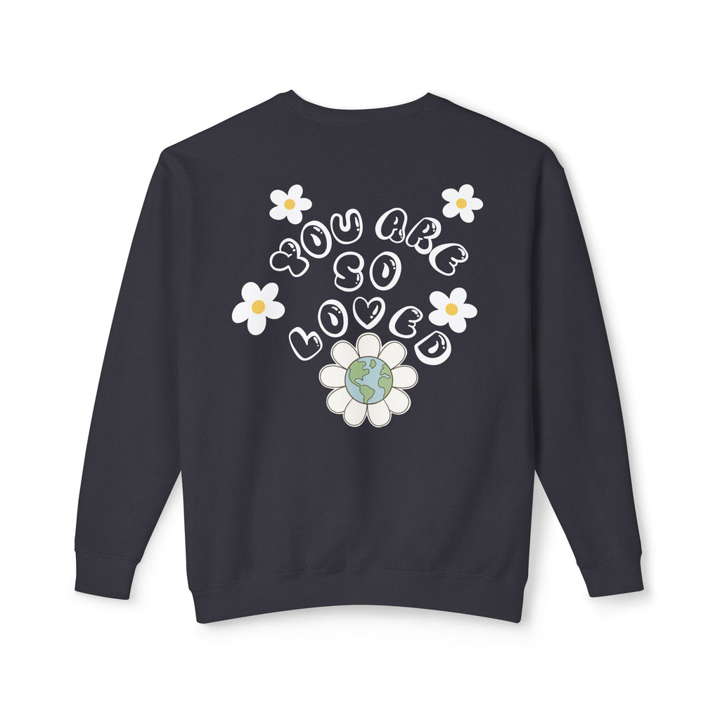 You Are So Loved Sweatshirt - Unisex Lightweight Crewneck